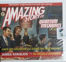 The Amazing Story of Quantum Mechanics written by James Kakalios performed by Peter Berkrot on CD (Unabridged)
